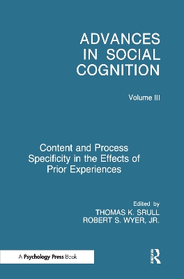 Content and Process Specificity in the Effects of Prior Experiences by Robert S. Wyer, Jr.