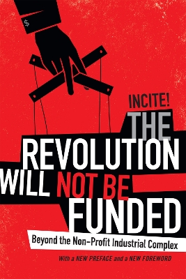 The Revolution Will Not Be Funded by INCITE! Women of Color Against Violence