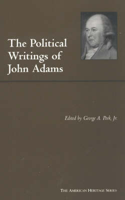 The Political Writings of John Adams by John Adams