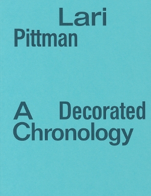 Lari Pittman - a Decorated Chronology book