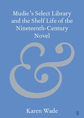 Mudie's Select Library and the Shelf Life of the Nineteenth–Century Novel book