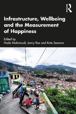 Infrastructure, Wellbeing and the Measurement of Happiness by Hoda Mahmoudi