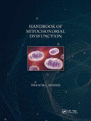 Handbook of Mitochondrial Dysfunction by Shamim I. Ahmad