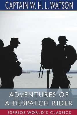 Adventures of a Despatch Rider (Esprios Classics) book