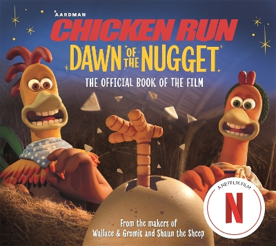 Chicken Run Dawn of the Nugget: The Official Book of the Film book