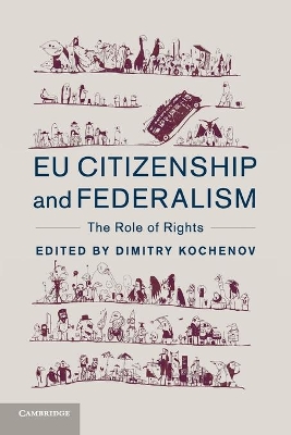 EU Citizenship and Federalism: The Role of Rights by Dimitry Kochenov