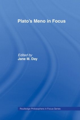 Plato's Meno In Focus by Jane M. Day