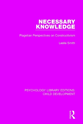 Necessary Knowledge: Piagetian Perspectives on Constructivism by Leslie Smith