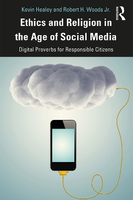 Ethics and Religion in the Age of Social Media: Digital Proverbs for Responsible Citizens book