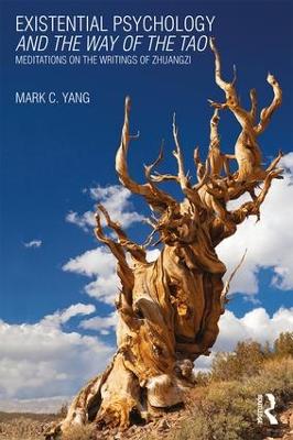 Existential Psychology and the Way of the Tao by Mark C. Yang