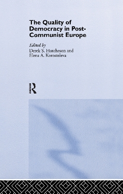 The Quality of Democracy in Post-Communist Europe by DEREK HUTCHESON