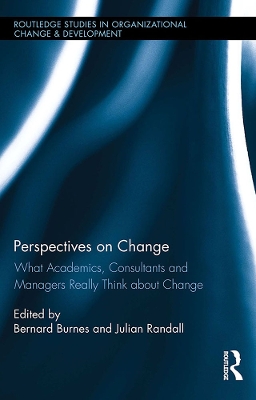 Perspectives on Change: What Academics, Consultants and Managers Really Think About Change by Bernard Burnes