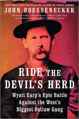 Ride the Devil's Herd: Wyatt Earp's Epic Battle Against the West's Biggest Outlaw Gang book