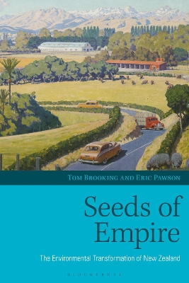 Seeds of Empire: The Environmental Transformation of New Zealand by Tom Brooking