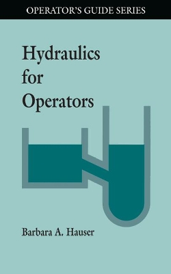 Hydraulics for Operators by Barbara Hauser