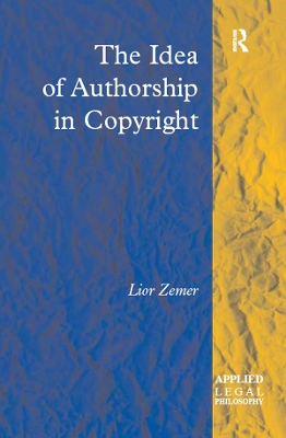 The Idea of Authorship in Copyright book