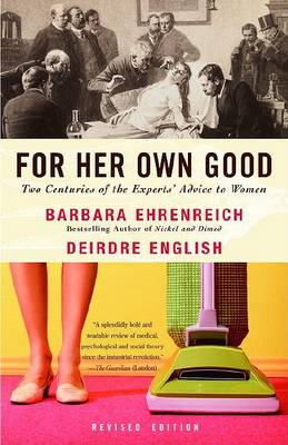 For Her Own Good by Barbara Ehrenreich