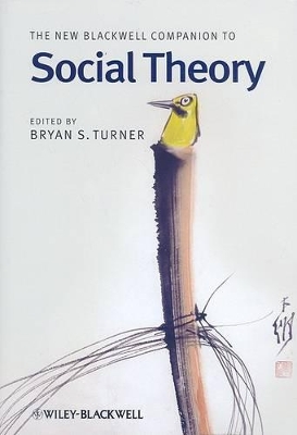 New Blackwell Companion to Social Theory by Bryan S. Turner