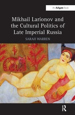 Mikhail Larionov and the Cultural Politics of Late Imperial Russia book