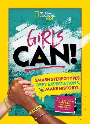 Girls Can!: Smash Stereotypes, Defy Expectations, and Make History! book