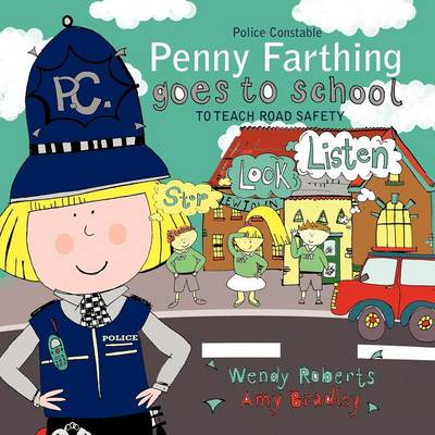 Police Constable Penny Farthing Goes to School: To Teach Road Safety book