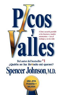 Picos y valles (Peaks and Valleys; Spanish edition: Cómo sacarle partido a los buenos y malos momentos by Spencer Johnson