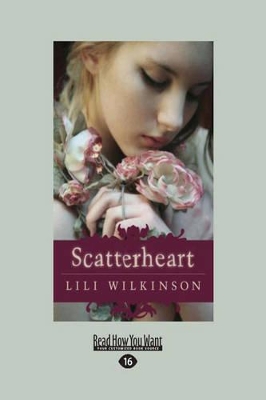 Scatterheart by Lili Wilkinson