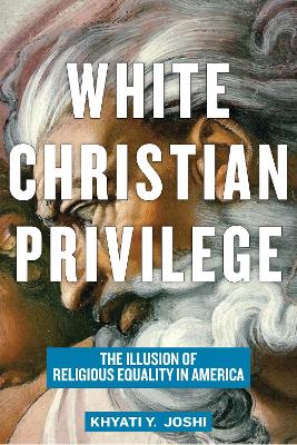 White Christian Privilege: The Illusion of Religious Equality in America book