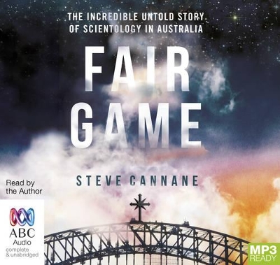 Fair Game: The Incredible Untold Story of Scientology in Australia (MP3) by Steve Cannane