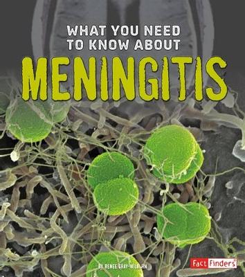 What You Need to Know about Meningitis by Renee Gray-Wilburn