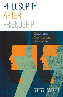 Philosophy After Friendship by Gregg Lambert
