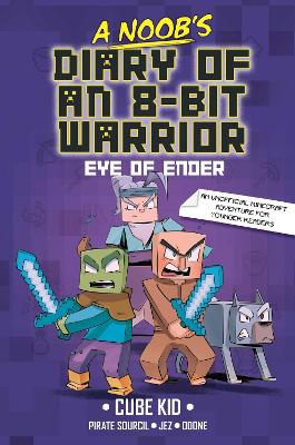 A Noob's Diary of an 8-Bit Warrior: The Eye of Ender by Cube Kid