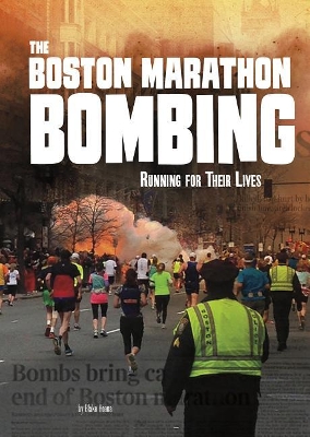 The Boston Marathon Bombing: Running for Their Lives by Blake Hoena