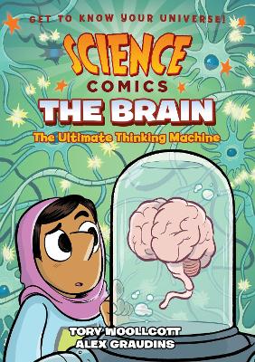 Science Comics: The Brain: The Ultimate Thinking Machine book