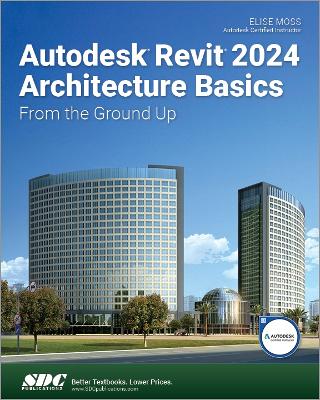 Autodesk Revit 2024 Architecture Basics: From the Ground Up book