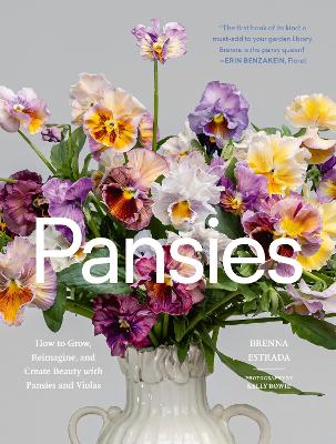 Pansies: How to Grow, Reimagine, and Create Beauty with Pansies and Violas book