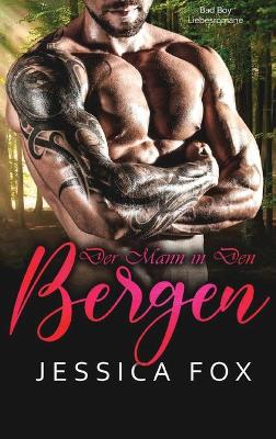 Der Mann in den Bergen: Eine Bad Boy Liebesromane book