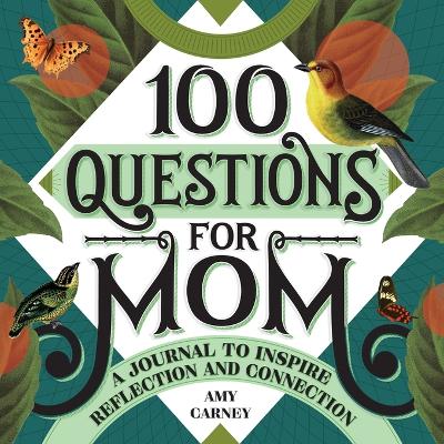 100 Questions for Mom by Amy Carney