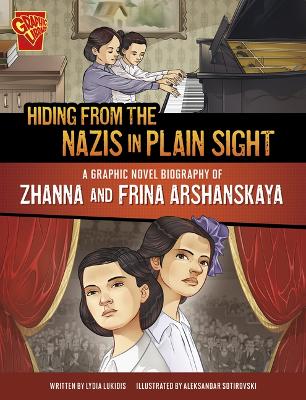Hiding from the Nazis in Plain Sight: A Graphic Novel Biography of Zhanna and Frina Arshanskaya book