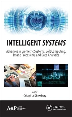 Intelligent Systems: Advances in Biometric Systems, Soft Computing, Image Processing, and Data Analytics by Chiranji Lal Chowdhary