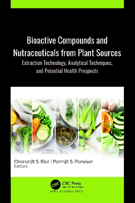 Bioactive Compounds and Nutraceuticals from Plant Sources: Extraction Technology, Analytical Techniques, and Potential Health Prospects book