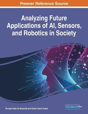 Analyzing Future Applications of AI, Sensors, and Robotics in Society book