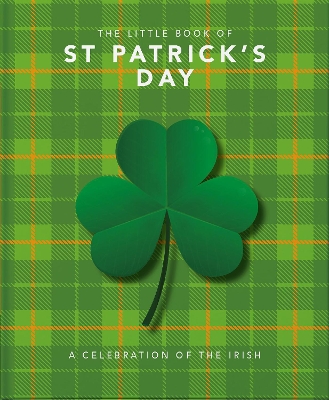The Little Book of St Patrick's Day: A compendium of craic about Ireland's famous festival book