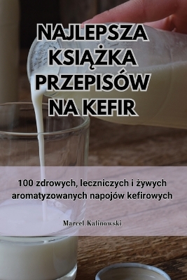 Najlepsza KsiĄŻka Przepisów Na Kefir book