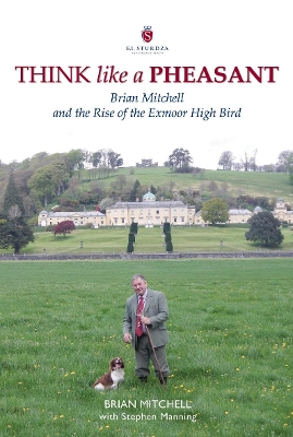 Think Like a Pheasant: Brian Mitchell and the Rise of the Exmoor High Bird book