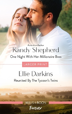 One Night with Her Millionaire Boss/Reunited by the Tycoon's Twins by Kandy Shepherd