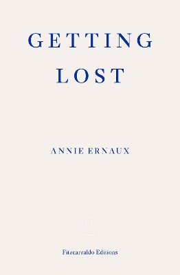 Getting Lost – WINNER OF THE 2022 NOBEL PRIZE IN LITERATURE by Annie Ernaux