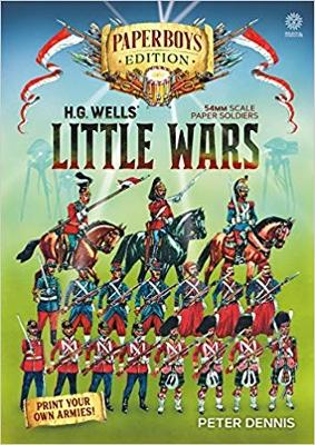 Hg Wells' Little Wars: With 54mm Scale Paper Soldiers by Peter Dennis. Introduction and Playsheet by Andy Callan book