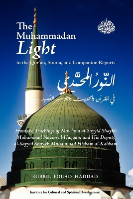 The Muhammadan Light in the Qur'an, Sunna, and Companion Reports book