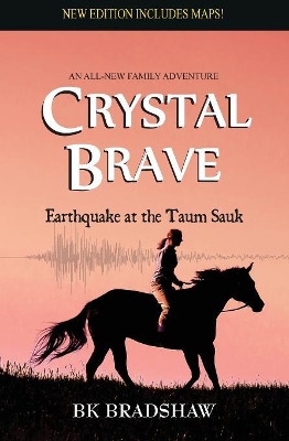 Crystal Brave: Earthquake at the Taum Sauk by B K Bradshaw